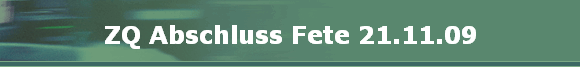 ZQ Abschluss Fete 21.11.09